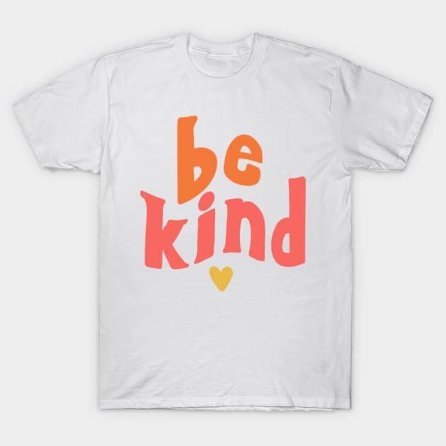 be kind T-Shirt by nicolecella98